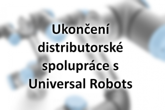 Ukončení distributorské spolupráce s Universal Robots